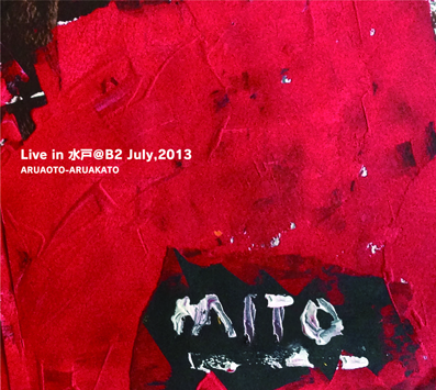 ARUAOTO-ARUAKATO<br>Live in 水戸@B2 July,2013