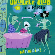ウクレレ・クラブ・ドゥ・パリ<br>マヌイア！