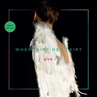 WHEN 'AIRY MET FAIRY<br>glow グロウ