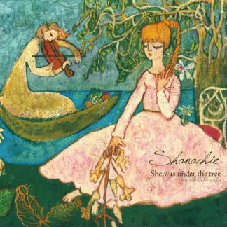 シャナヒー Shanachie<br>She was under the tree