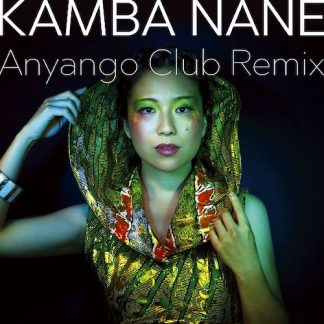 Anyango アニャンゴ<br>KAMBA NANE カンバ・ナネ Anyango Club Remix