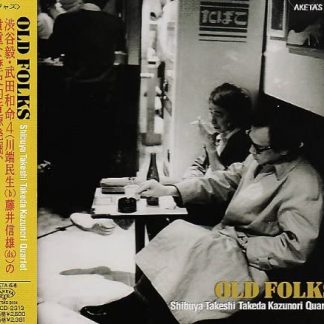 Shibuya Takeshi Takeda Kazunori Quartet<br>OLD FOLKS