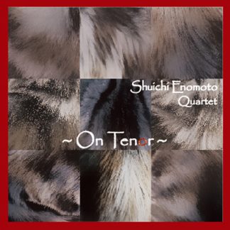 Shuichi Enomoto Quartet<br>On Tenor