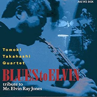 高橋知己(ts)カルテット<br>ブルース・トゥ・エルビン