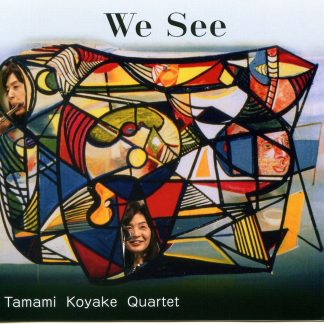 TAMAMI KOYAKE QUARTET<br>WE SEE