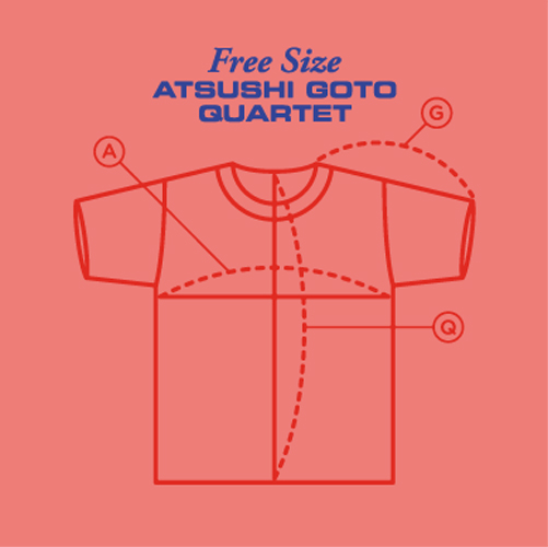 ATSUSHI GOTO QUARTET<br>Free Size