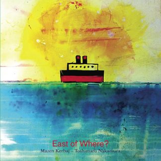 Mazen Kerbaj / 中村としまる<br>『East of Where?』