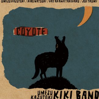 梅津和時KIKI BAND<br>Coyote