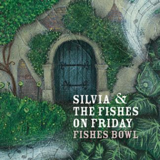 Silvia & the Fishes on Friday<br>Fishes bowl