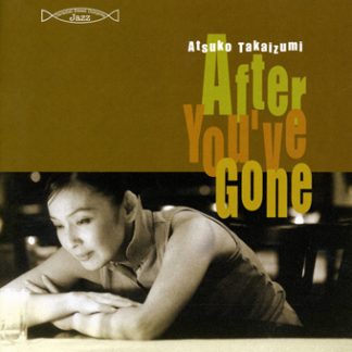 高泉淳子<br>After You've Gone