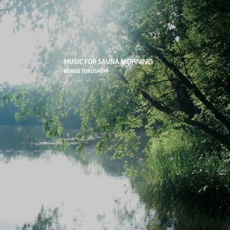 とくさしけんご<br>MUSIC FOR SAUNA MORNING